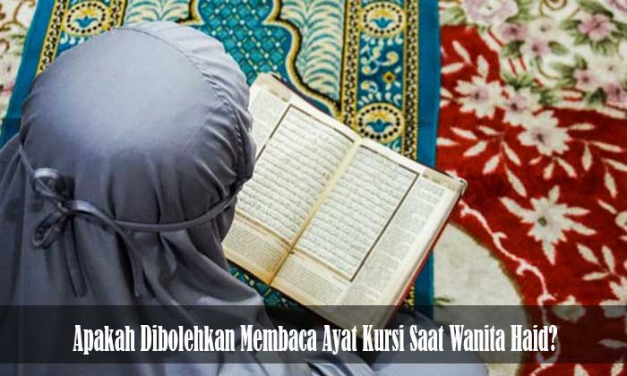 Membaca Ayat Kursi Saat Wanita Haid