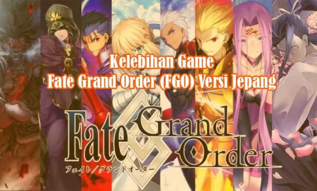 Kelebihan Game Fate Grand Order (FGO) Versi Jepang