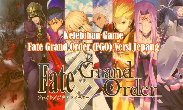 Kelebihan Game Fate Grand Order (FGO) Versi Jepang