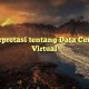 Interpretasi tentang Data Central Virtual